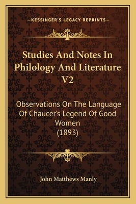 Studies And Notes In Philology And Literature V2: Observations On The Language Of Chaucer's Legend Of Good Women (1893)