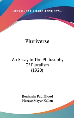 Pluriverse: An Essay In The Philosophy Of Pluralism (1920)