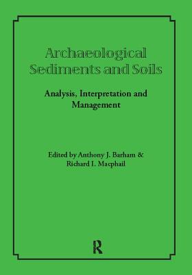 Archaeological Sediments and Soils: Analysis, Interpretation and Management