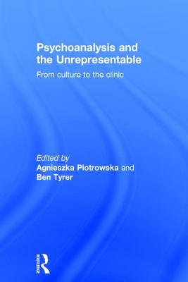 Psychoanalysis and the Unrepresentable: From culture to the clinic