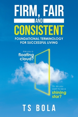 Firm, Fair and Consistent: Foundational Terminology for Successful Living