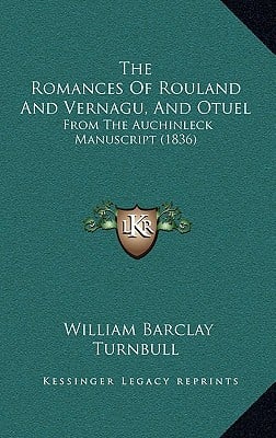 The Romances Of Rouland And Vernagu, And Otuel: From The Auchinleck Manuscript (1836)