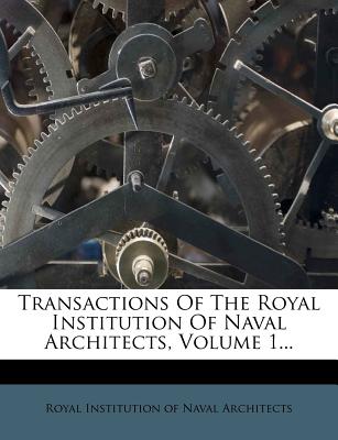 Transactions of the Royal Institution of Naval Architects, Volume 1...