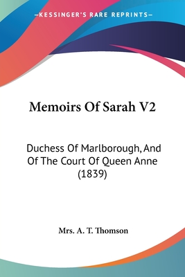 Memoirs Of Sarah V2: Duchess Of Marlborough, And Of The Court Of Queen Anne (1839)