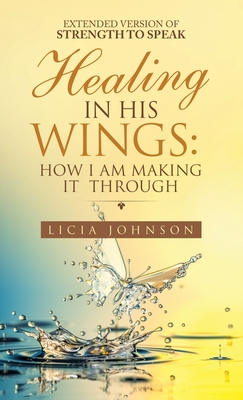 Healing in His Wings: How I Am Making It Through