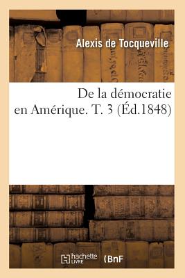 de la Démocratie En Amérique. T. 3 (Éd.1848)