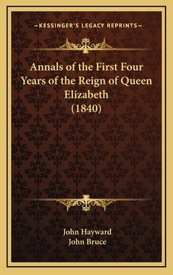 Annals of the First Four Years of the Reign of Queen Elizabeth (1840)