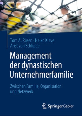 Management Der Dynastischen Unternehmerfamilie: Zwischen Familie, Organisation Und Netzwerk