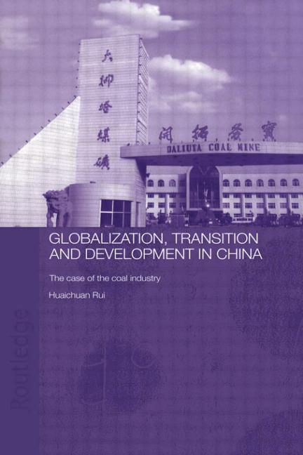 Globalisation, Transition and Development in China: The Case of the Coal Industry