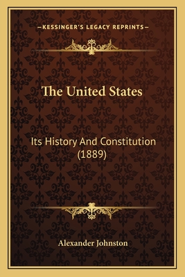 The United States: Its History And Constitution (1889)