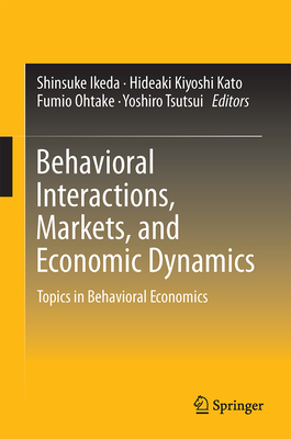Behavioral Interactions, Markets, and Economic Dynamics: Topics in Behavioral Economics