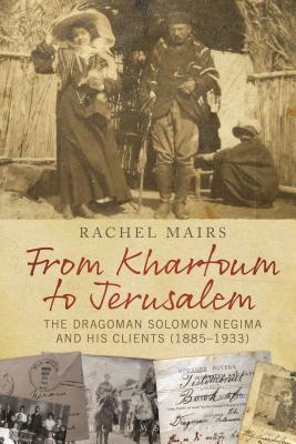 From Khartoum to Jerusalem: The Dragoman Solomon Negima and His Clients (1885-1933)