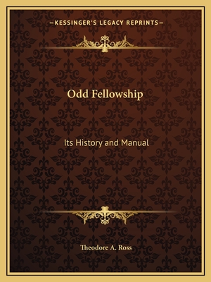 Odd Fellowship: Its History and Manual