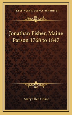 Jonathan Fisher, Maine Parson 1768 to 1847