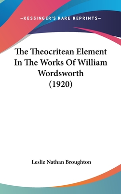 The Theocritean Element In The Works Of William Wordsworth (1920)