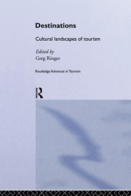 Destinations: Cultural Landscapes of Tourism