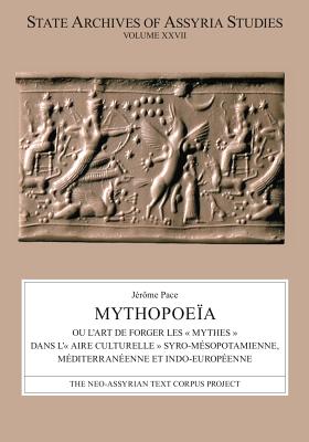 Mythopoeïa: Ou l'Art de Forger Les « Mythes » Dans L'« Aire Culturelle » Syro-Mésopotamienne, Méditerranéenne Et Indo-Européenne