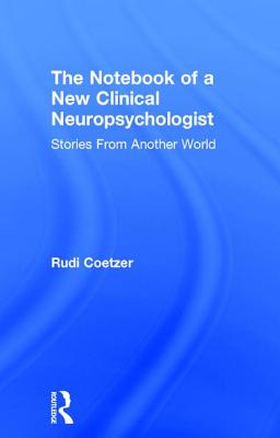 The Notebook of a New Clinical Neuropsychologist: Stories from Another World