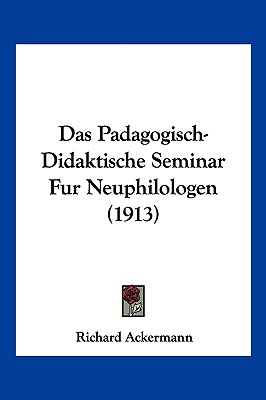Das Padagogisch-Didaktische Seminar Fur Neuphilologen (1913)