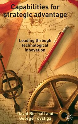 Capabilities for Strategic Advantage: Leading Through Technological Innovation
