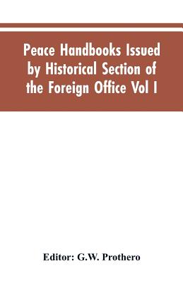 Peace Handbooks Issued by Historical Section of the Foreign Office Vol I.: Austria-Hungary