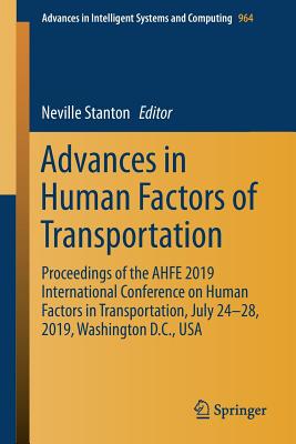 Advances in Human Factors of Transportation: Proceedings of the Ahfe 2019 International Conference on Human Factors in Transportation, July 24-28, 201