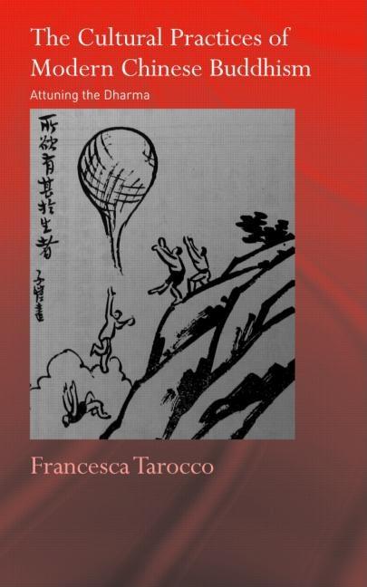 The Cultural Practices of Modern Chinese Buddhism: Attuning the Dharma