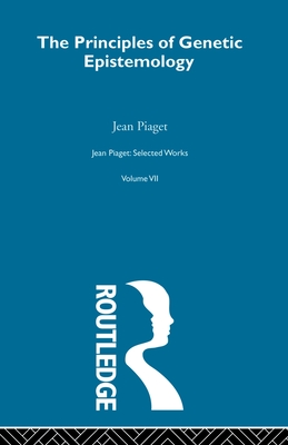 Principles of Genetic Epistemology: Selected Works Vol 7