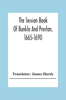 The Session Book Of Bunkle And Preston, 1665-1690