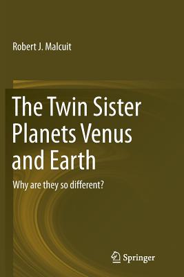 The Twin Sister Planets Venus and Earth: Why Are They So Different?