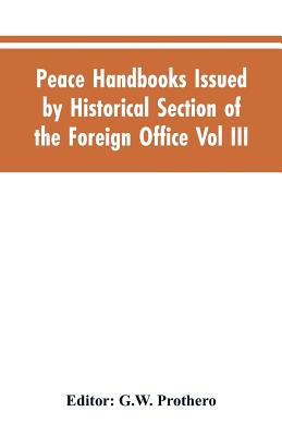 Peace Handbooks Issued by Historical Section of the Foreign Office Vol III.: Balkan States