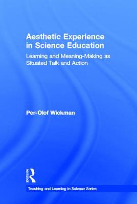 Aesthetic Experience in Science Education: Learning and Meaning-Making as Situated Talk and Action