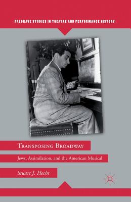 Transposing Broadway: Jews, Assimilation, and the American Musical