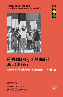 Governance, Consumers and Citizens: Agency and Resistance in Contemporary Politics
