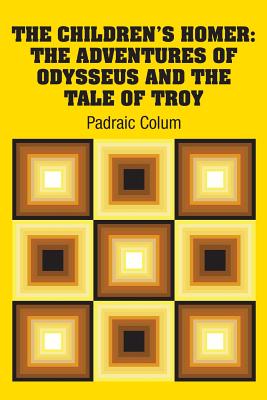 The Children's Homer: The Adventures of Odysseus and the Tale of Troy
