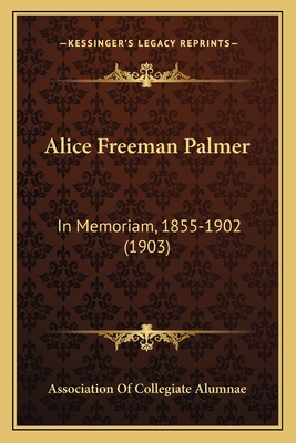 Alice Freeman Palmer: In Memoriam, 1855-1902 (1903)