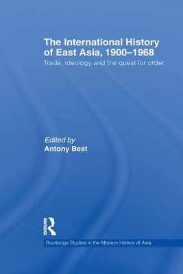 The International History of East Asia, 1900-1968: Trade, Ideology and the Quest for Order