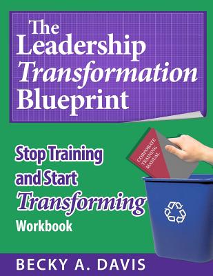 Leadership Transformation Blueprint: Stop Training and Start Transforming