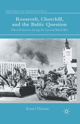 Roosevelt, Churchill, and the Baltic Question: Allied Relations During the Second World War