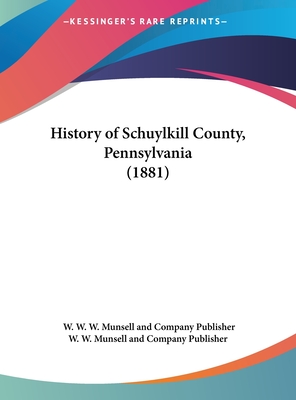 History of Schuylkill County, Pennsylvania (1881)