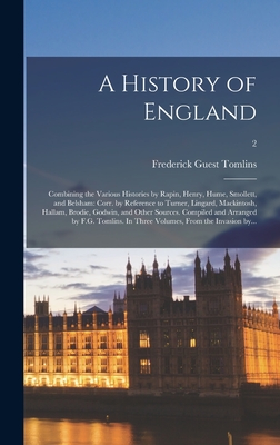 A History of England: Combining the Various Histories by Rapin, Henry, Hume, Smollett, and Belsham: Corr. by Reference to Turner, Lingard, M