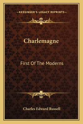 Charlemagne: First Of The Moderns