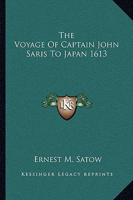The Voyage Of Captain John Saris To Japan 1613