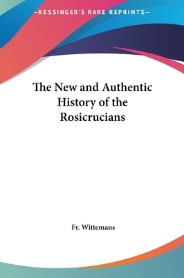 The New and Authentic History of the Rosicrucians
