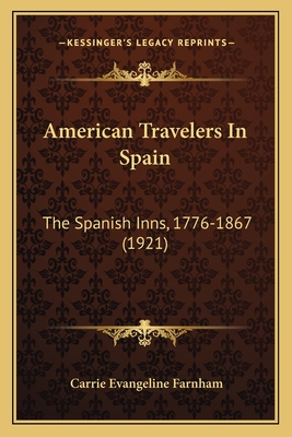 American Travelers In Spain: The Spanish Inns, 1776-1867 (1921)