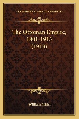The Ottoman Empire, 1801-1913 (1913)