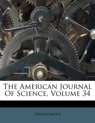 The American Journal of Science, Volume 34