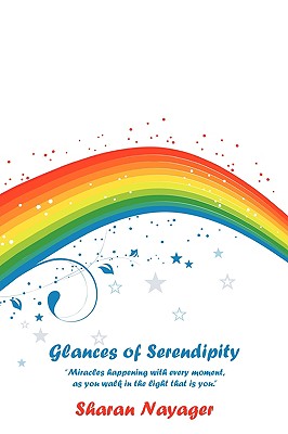 Glances of Serendipity: "Miracles Happening with Every Moment, as You Walk in the Light That Is You."