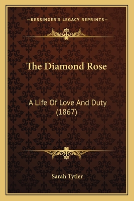 The Diamond Rose: A Life Of Love And Duty (1867)