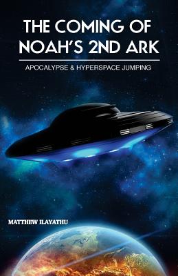 The Coming of Noah's 2nd Ark: Apocalypse & Hyperspace Jumping